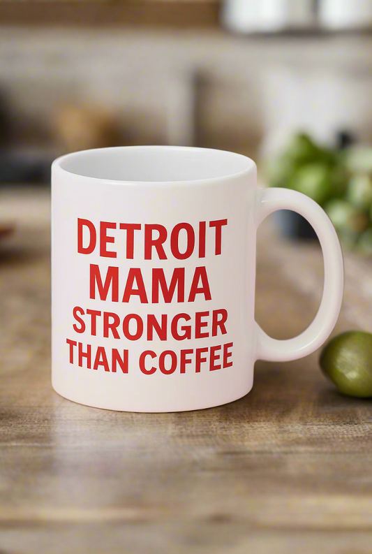 Detroit Mama Stronger Than Coffee Mug