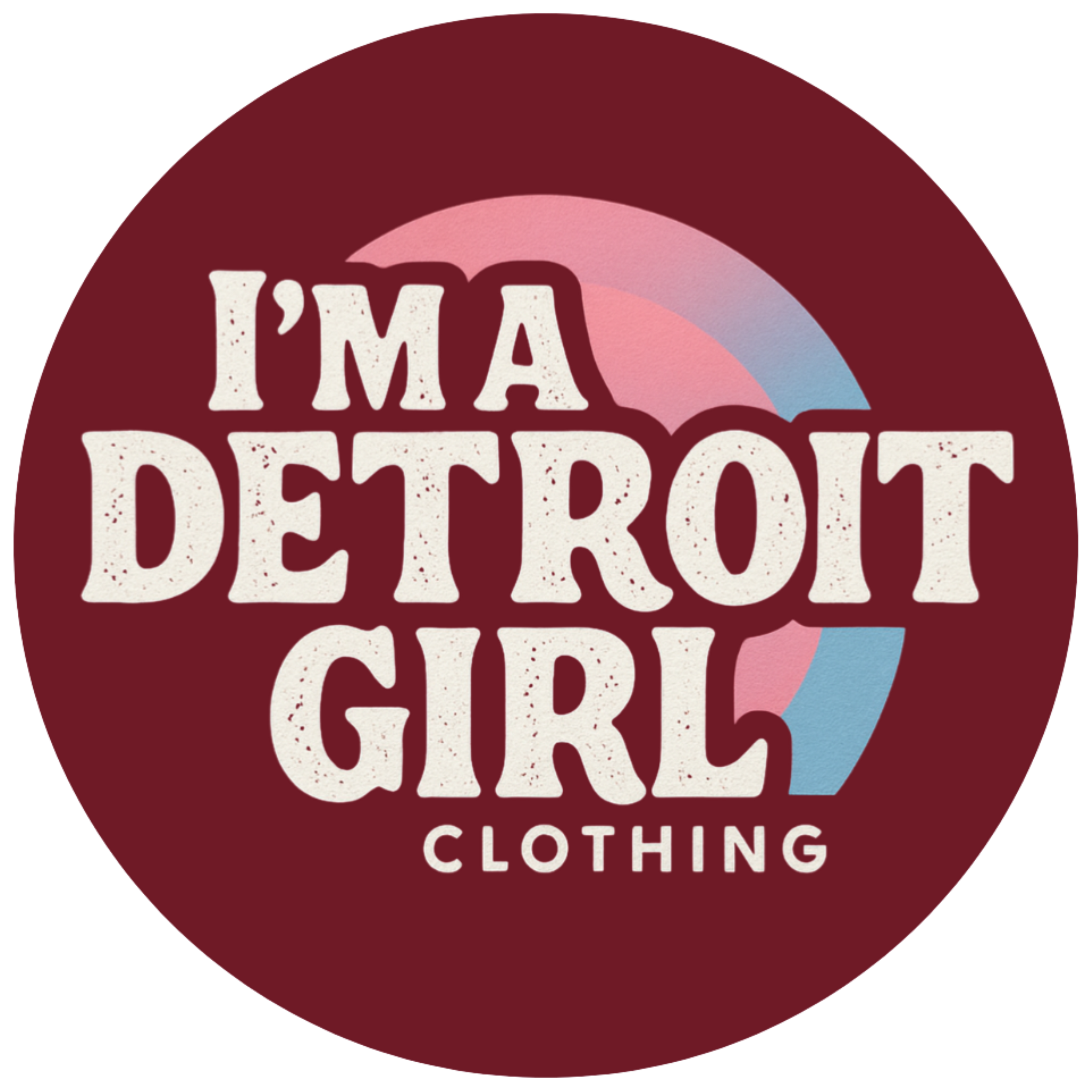 I'm a Detroit Girl Clothing Creations LLC
