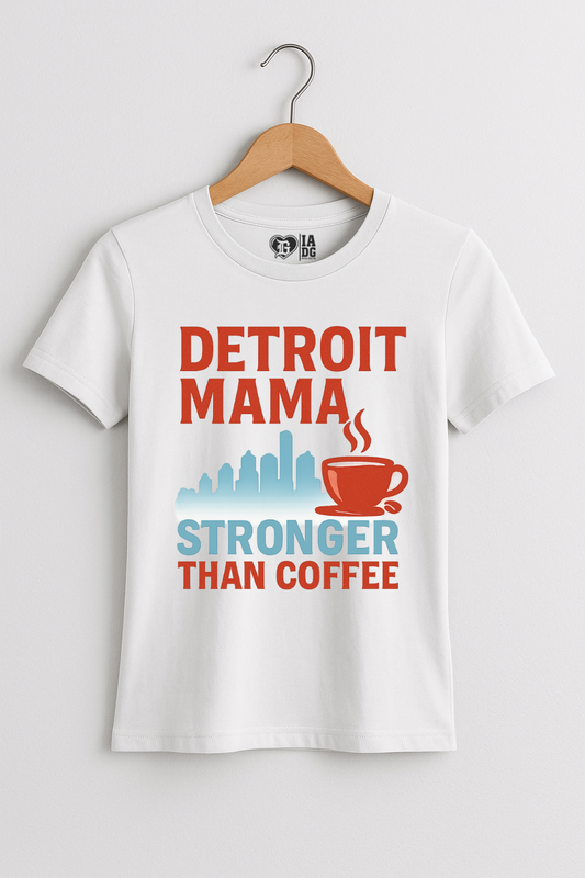 Detroit Mama Stronger Than Coffee Tee