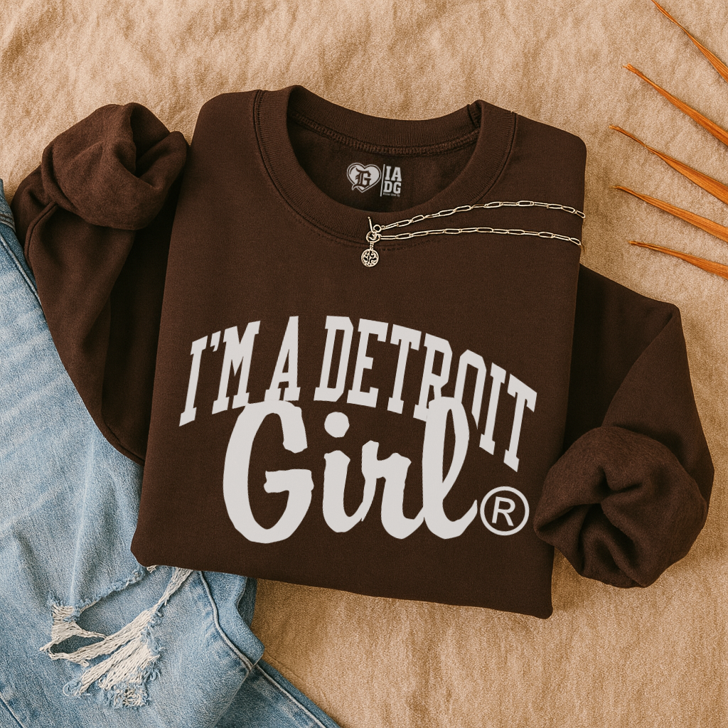 I'm a Detroit Girl Sweatshirt (Dk Chocolate)