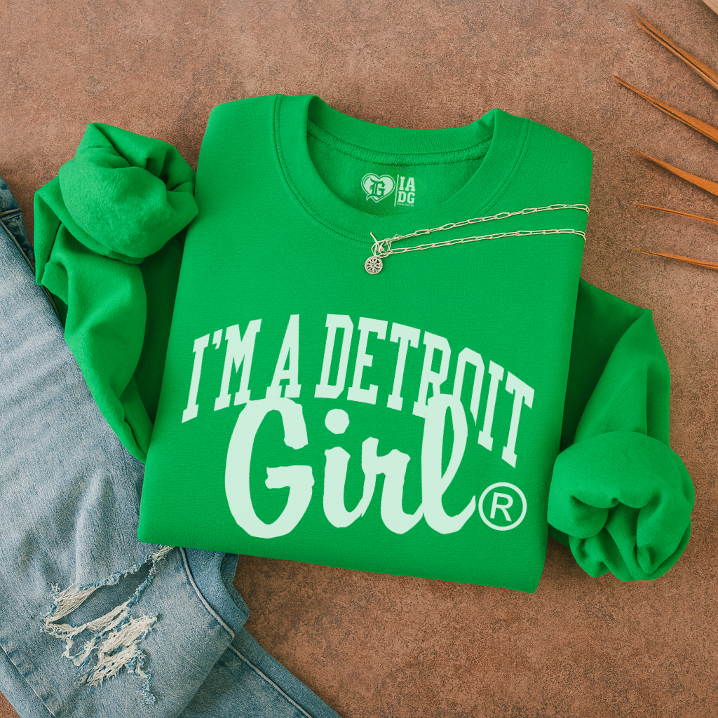I'm a Detroit Girl Sweatshirt (Irish Green)